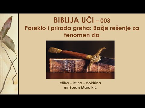 Biblija uči - 003 Poreklo i priroda greha; Bog unistava zlo prilikom Hristovog drugog dolaska