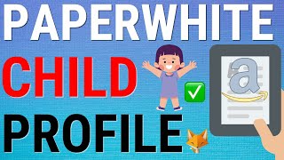 How To Create a Child Profile On Kindle Paperwhite