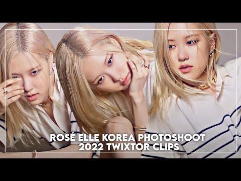 ROSÉ ELLE KOREA PHOTOSHOOT 2022 TWIXTOR CLIPS