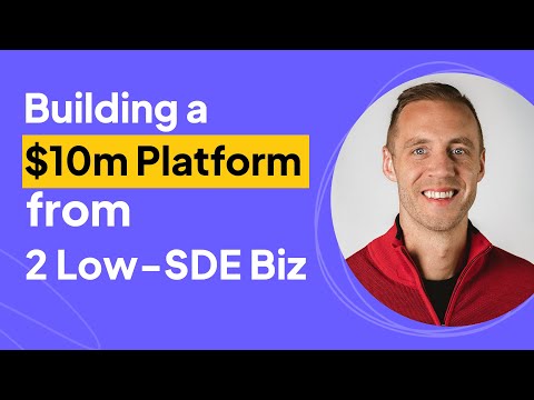 Building a $10m Platform from 2 Low-SDE Businesses - YouTube