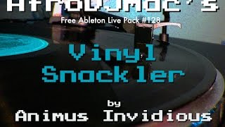 Vinyl Snackler - Free Ableton Live Pack #128 by Animus Invidious