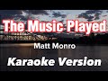 THE MUSIC PLAYED MATT MONRO KARAOKE VERSION