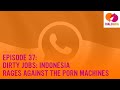 Episode 37 Dirty Jobs Indonesia Rages Against The Porn Machines