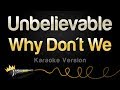 Why Don't We - Unbelievable (Karaoke Version)