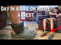 DAY IN A LIFE ON HOUSE ARREST