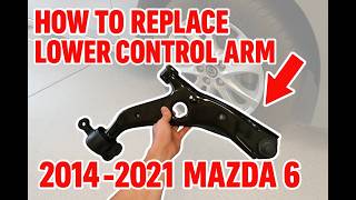 How to Replace Lower Control Arms on Mazda 6 (2014–2021) | DIY Suspension Fix