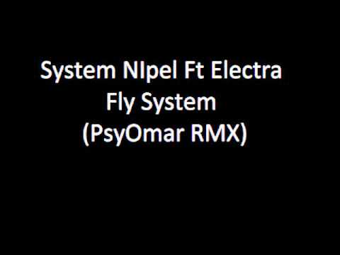 System NIpel Ft Electra - Fly System ( Psyomar RMX)