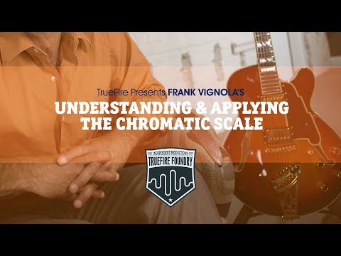 Understanding & Applying the Chromatic Scale (Foundry) - Intro - Frank Vignola