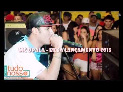 MC OPALA   BEBA LANÇAMENTO 2015