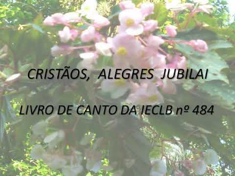 Cristãos, alegres jubilai - LCI 484