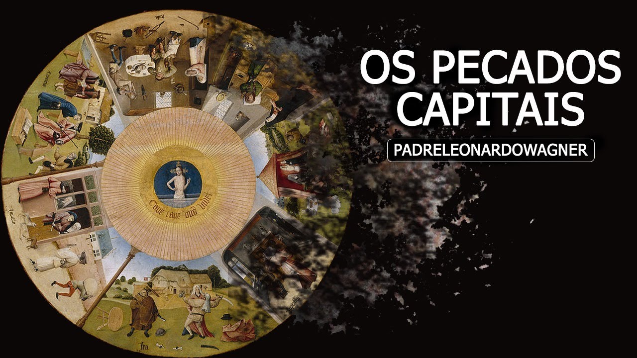 A gravidade dos PECADOS CAPITAIS e como se livrar deles.