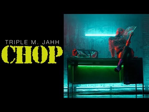 TRIPLE M. JAHH - CHOP (LES | VISUALS)