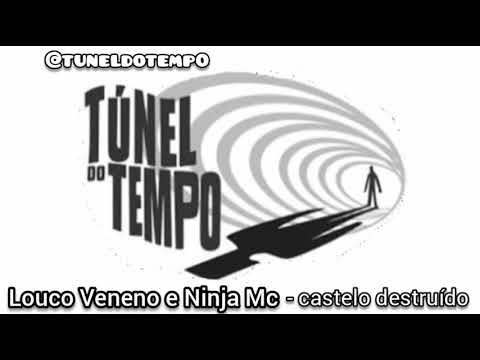Banda Louco Veneno e Ninja Mc - castelo destruído [Tunel do tempo]
