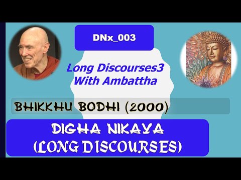 DNx_003_, Ambattha Sutta,  Bhikkhu Bodhi , WHH summary, Digha Nikaya (July 2020, Audio Texts)