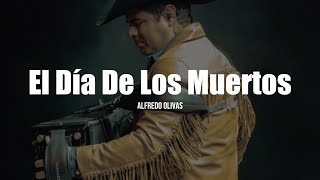 Alfredo Olivas - El Día De Los Muertos (LETRA)