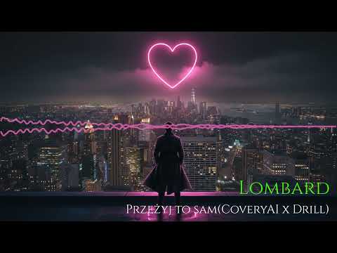 Lombard - Przeżyj To Sam (CoveryAI x Drill)