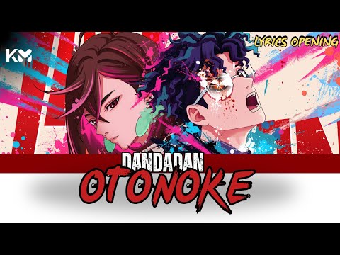 DANDADAN - OP FULL  ''Otonoke'' - LYRICS ROMANIZED