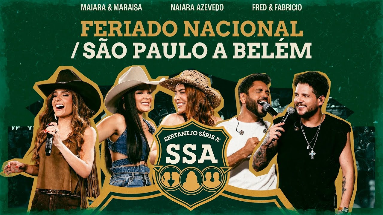 Maiara & Maraisa, Naiara, Fred & Fabricio - FERIADO NACIONAL/ SÃO PAULO A BELÉM [ SERTANEJO SÉRIE A]