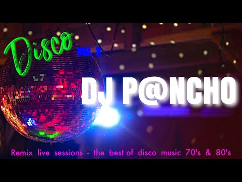 DJ P@NCHO - REMIX LIVE SESSIONS - RETRO DISCO 70S'S & 80'S - VOLUMEN 2