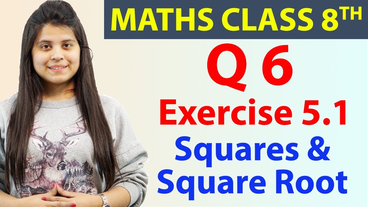 Q6 - Ex 5.1 - Squares & Square Root - Maths Class 8th - Chapter 5, CBSE
