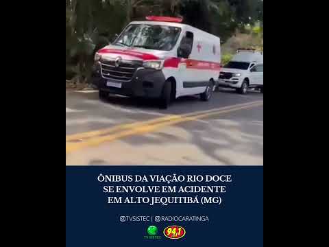 ÔNIBUS DA VIAÇÃO RIO DOCE SE ENVOLVE EM ACIDENTE EM ALTO JEQUITIBÁ (MG)