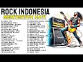 LAGU ROCK INDONESIA PLAYLIST ROCK SONG INDONESIA Lagu Slow Rock Indonesia Populer Era 90 An