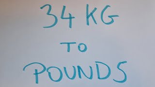 34 kg to pounds