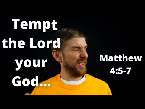 Temp the Lord your God... Matthew 4:5-7