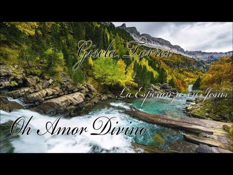 GISELA TORRES  - OH AMOR DIVINO VIDEO OFICIAL