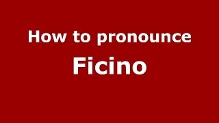 How to pronounce Ficino