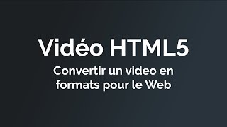 Convertir un video pour HTML5 en format WebM ou MP4 avec Miro Video Converter