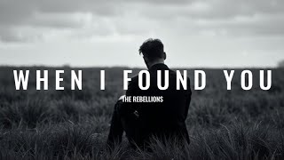 Download lagu When I Found You β The Rebellions ( Lyrics) mp3 Download lagu When I Found You β The Rebellions ( Lyrics) mp3