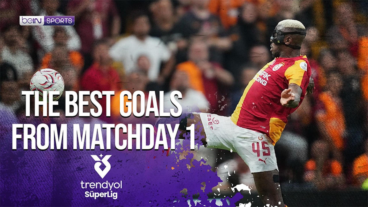 The BEST GOALS From Matchday 1! | Süper Lig 2026/27 | beIN SPORTS USA