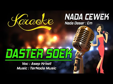 Karaoke DASTER SOEK - Asep Kriwil ( Nada Cewek )