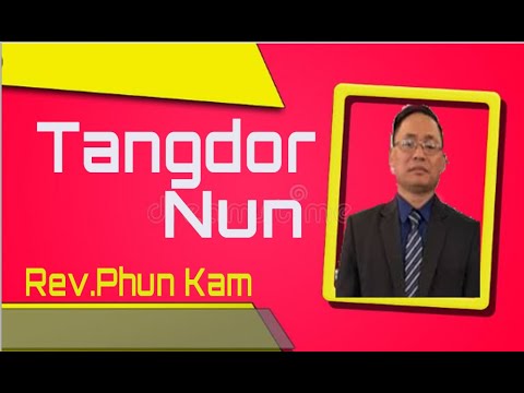 Tangdor Nun || Rev.Phun Kam