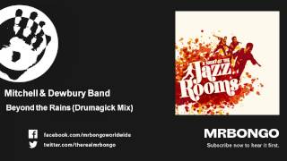 Mitchell & Dewbury Band - Beyond the Rains - Drumagick Mix