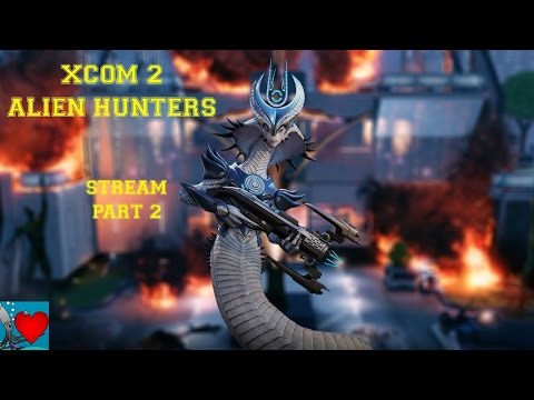 XCOM 2 Alien Hunters Commander / Ironman Part 2 ( June 8 Stream )