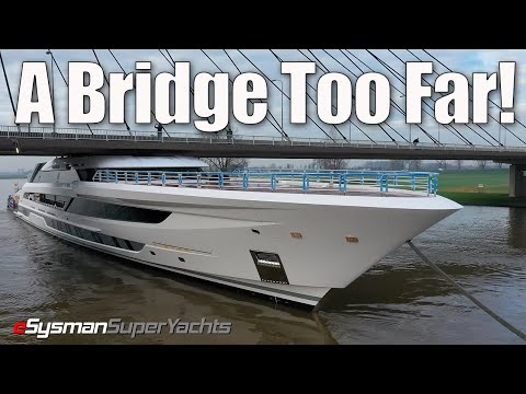 A Bridge Too Far for this SuperYacht!