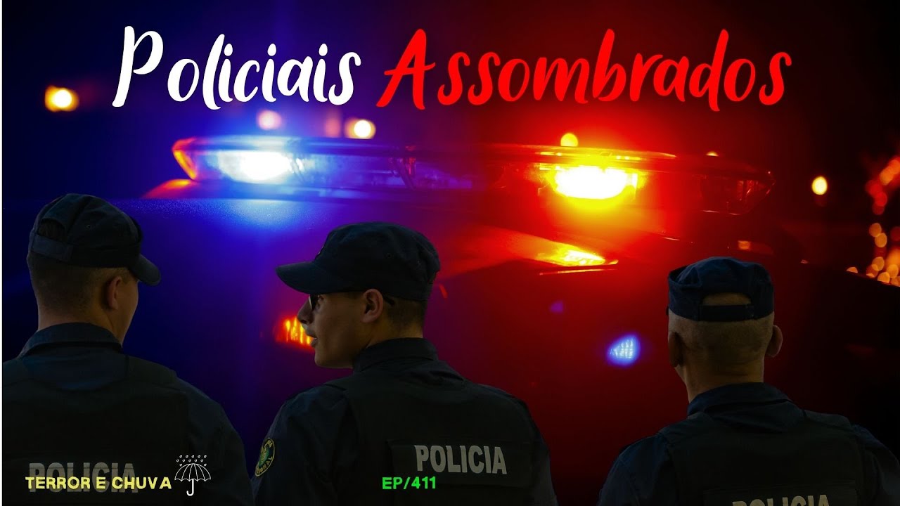 Relatos de Terror ao som de Chuva (  EP 411 Policiais Assombrados )