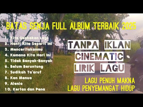 Batas Senja Full Album Terbaik 2025 | Kita Usahakan Lagi | Nanti kita seperti ini | Full Lirik