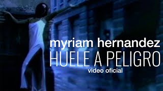 Video thumbnail of "Myriam Hernández - Huele a peligro"