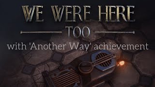 We Were Here Too walk through | with Another Way achievement