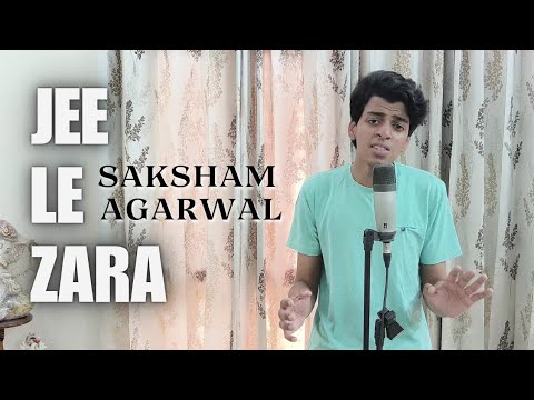 Saksham Agarwal Jee Le Zara (Cover)