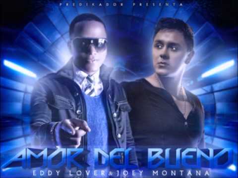 Eddy Lover Ft Joey Montana - Amor Del Bueno