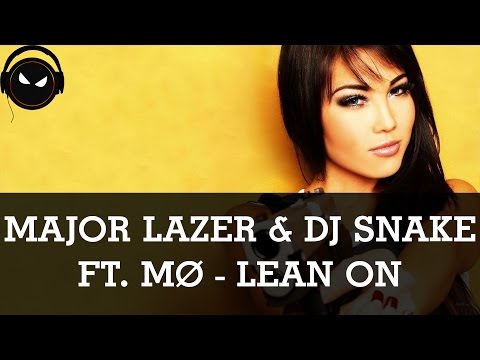 Major Lazer & DJ Snake ft. MØ - Lean On [HD - 320kbps]