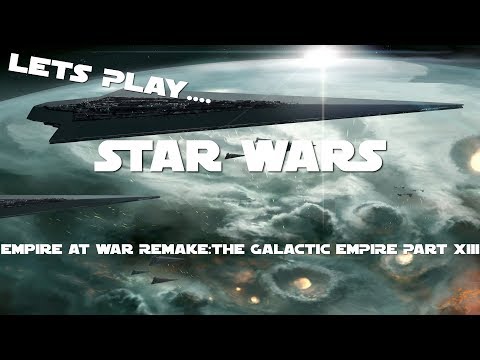 Star Wars Empire at War [REMAKE] 100 PLANET GALACTIC CONQUEST EXTRAVAGANZA PT.13(EMPIRE)