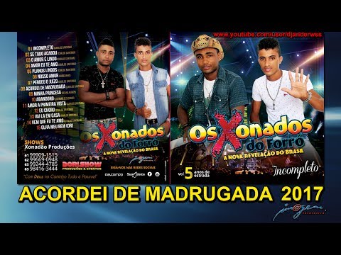 Os Xonados Do Forró Vol  05 - 08 Acordei De Madrugada  2017
