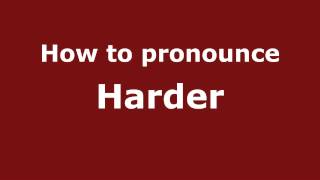 How to pronounce Harder