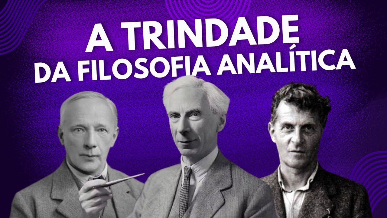 Introdução à Filosofia Analítica | Bertrand Russell, G.E. Moore e Wittgenstein