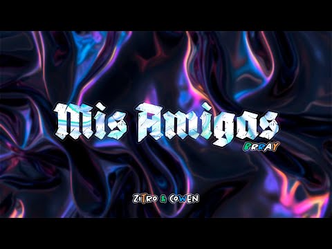 Zitro - Mis Amigas (feat. DJ Cowen)